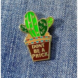 Don't Be a Prick Enamel Pin